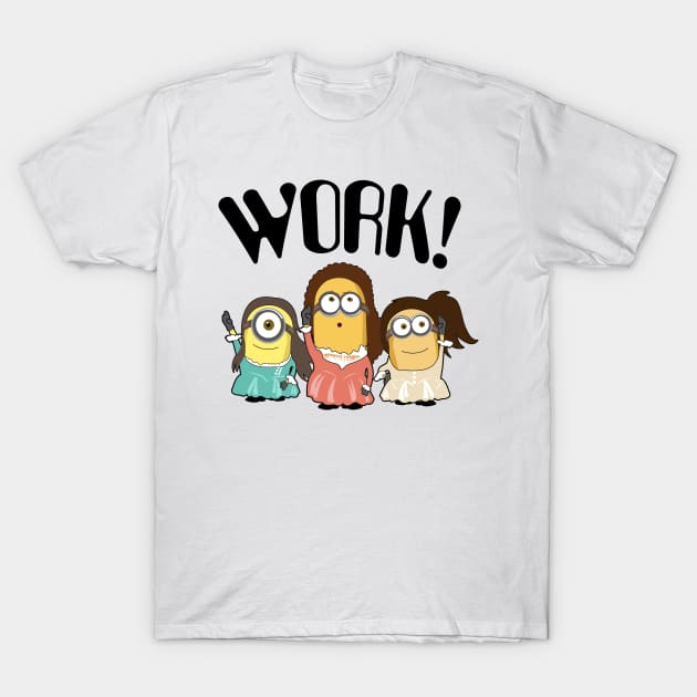 Work! T-Shirt by KsuAnn